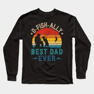 Fishing Best Dad Ever Ofishally Sunset Fisherman Long Sleeve T-Shirt